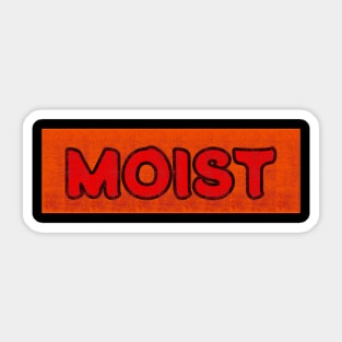 MOIST t-shirt Sticker